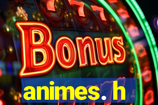 animes. h